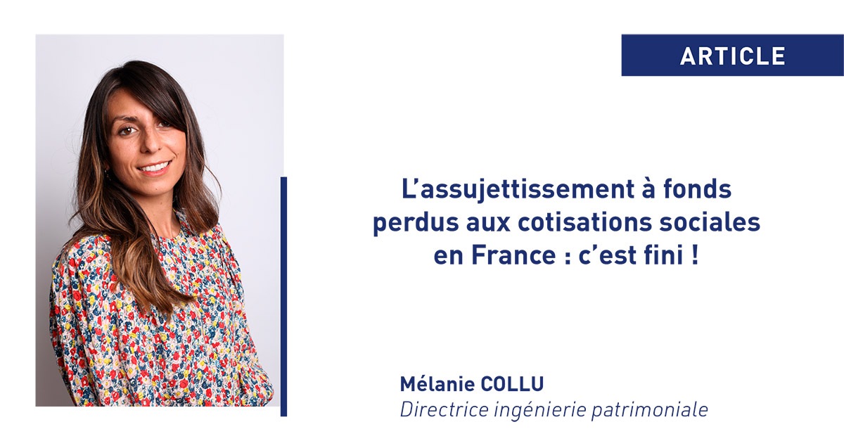 L'assujettissement à fonds perdus aux cotisations sociales en France : c'est fini !