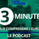Découvrez le podcast "L'Europe en 3 minutes"