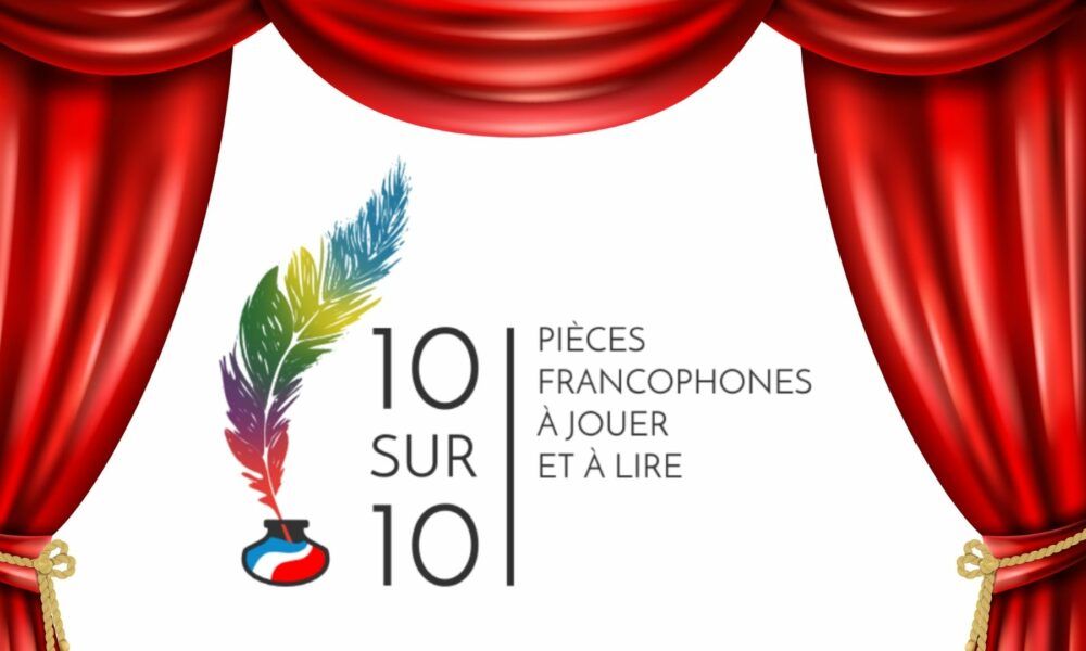 Francophonie : “10 sur 10, Des pièces en français à jouer et à lire“