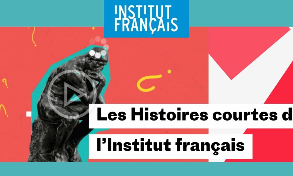 Les “Histoires courtes de l’Institut français“