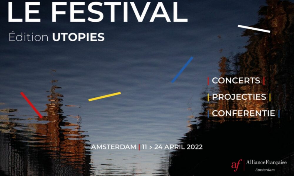 “Le Festival - édition Utopies“ de l’Alliance Française d’Amsterdam