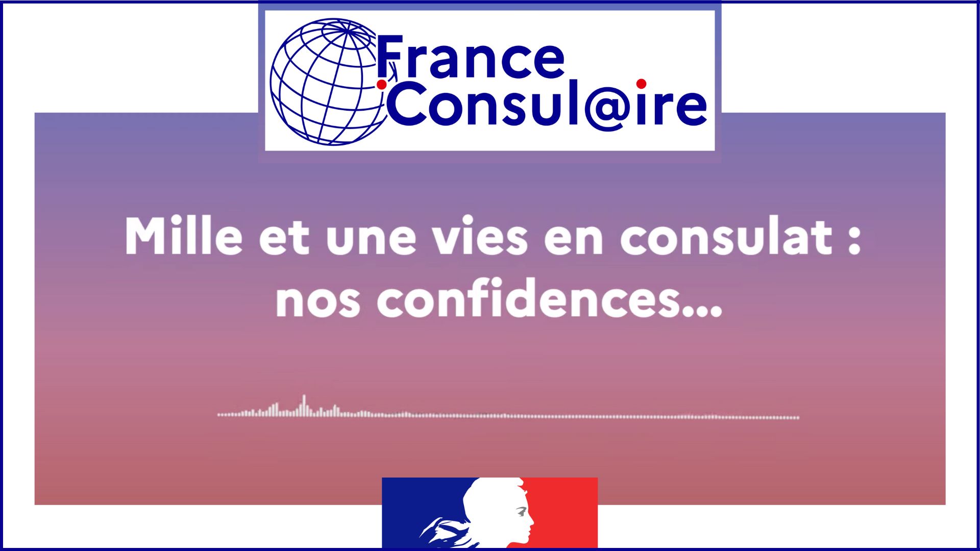 Podcast : «Mille et une vies en consulat, nos confidences…»