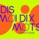 Langue française : Edition 2023-2024 du concours «Dis-moi dix mots»