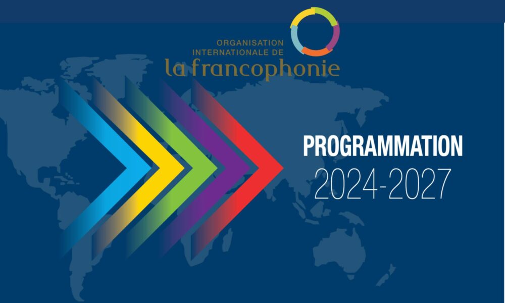 Programmation 2024-2027 de l’Organisation international de la francophonie (OIF)