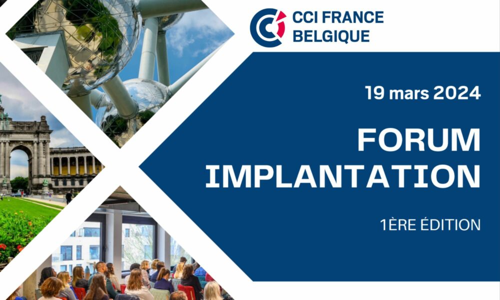 CCI France-Belgique : Forum implantation en Belgique, proximité et différences