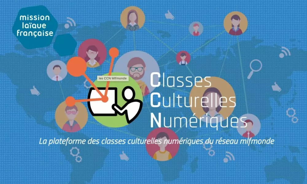 Les Classes culturelles numériques de la Mission laïque française