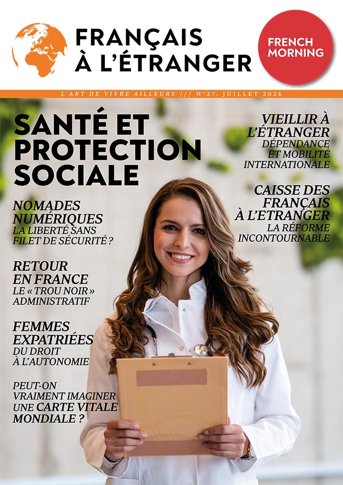 Journal des Français à l'étranger 27 - Santé et protection sociale - Juillet 2026 Journal des Français à l'étranger 27 - Santé et protection sociale - Juillet 2026